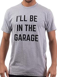 Sponsored Ad – I'll Be in The Garage | Funny Dad Joke Grandpa Woodwork Workshop Handyman Auto Mechanic Manual Men T-Shirt