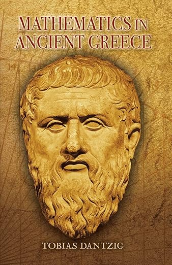 Mathematics in Ancient Greece (Dover Books on Mathematics): Dantzig ...