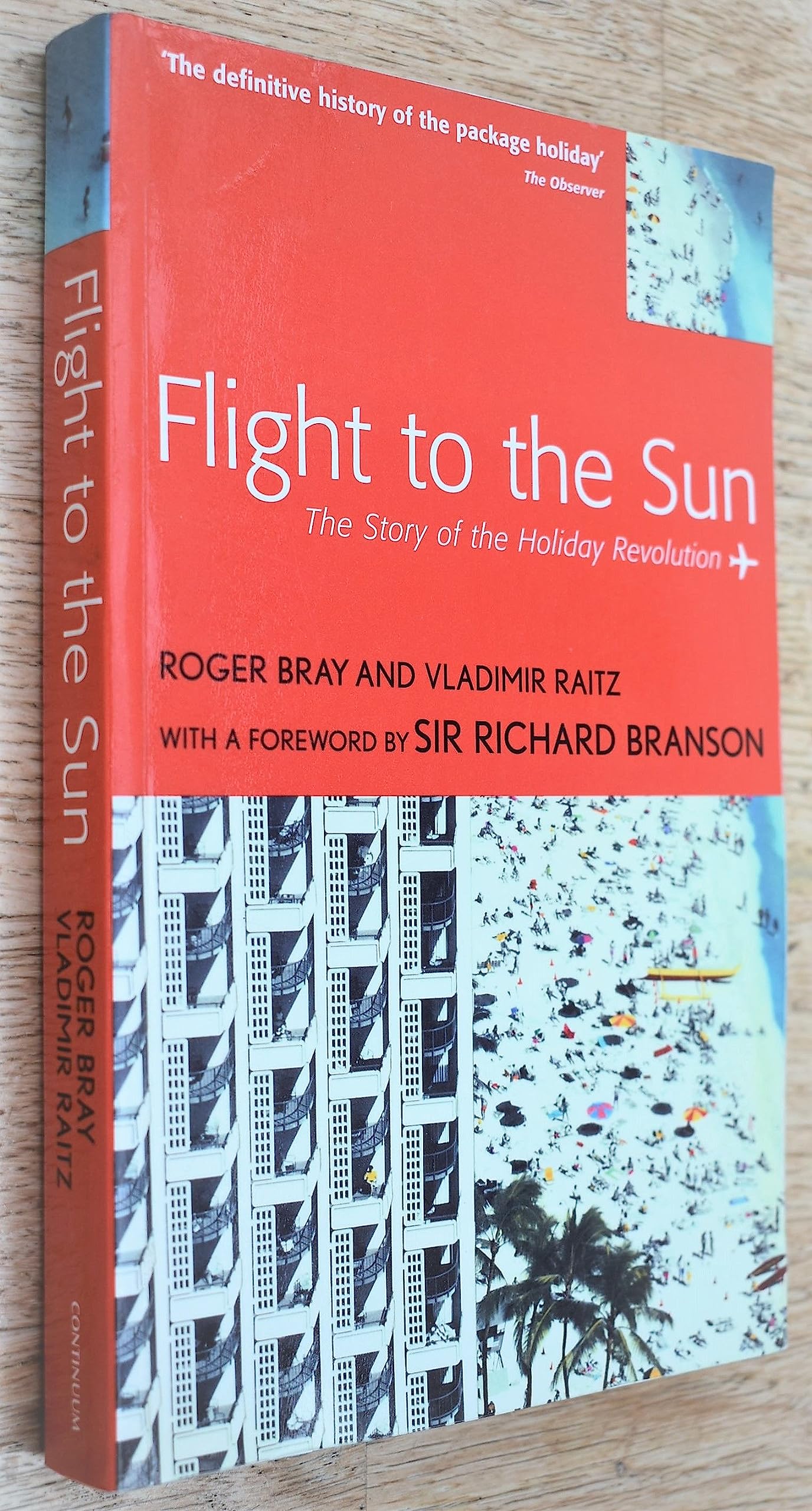 Flight to the Sun: The Story of the Holiday Revolution, Bray, Raitz, Branson=-
