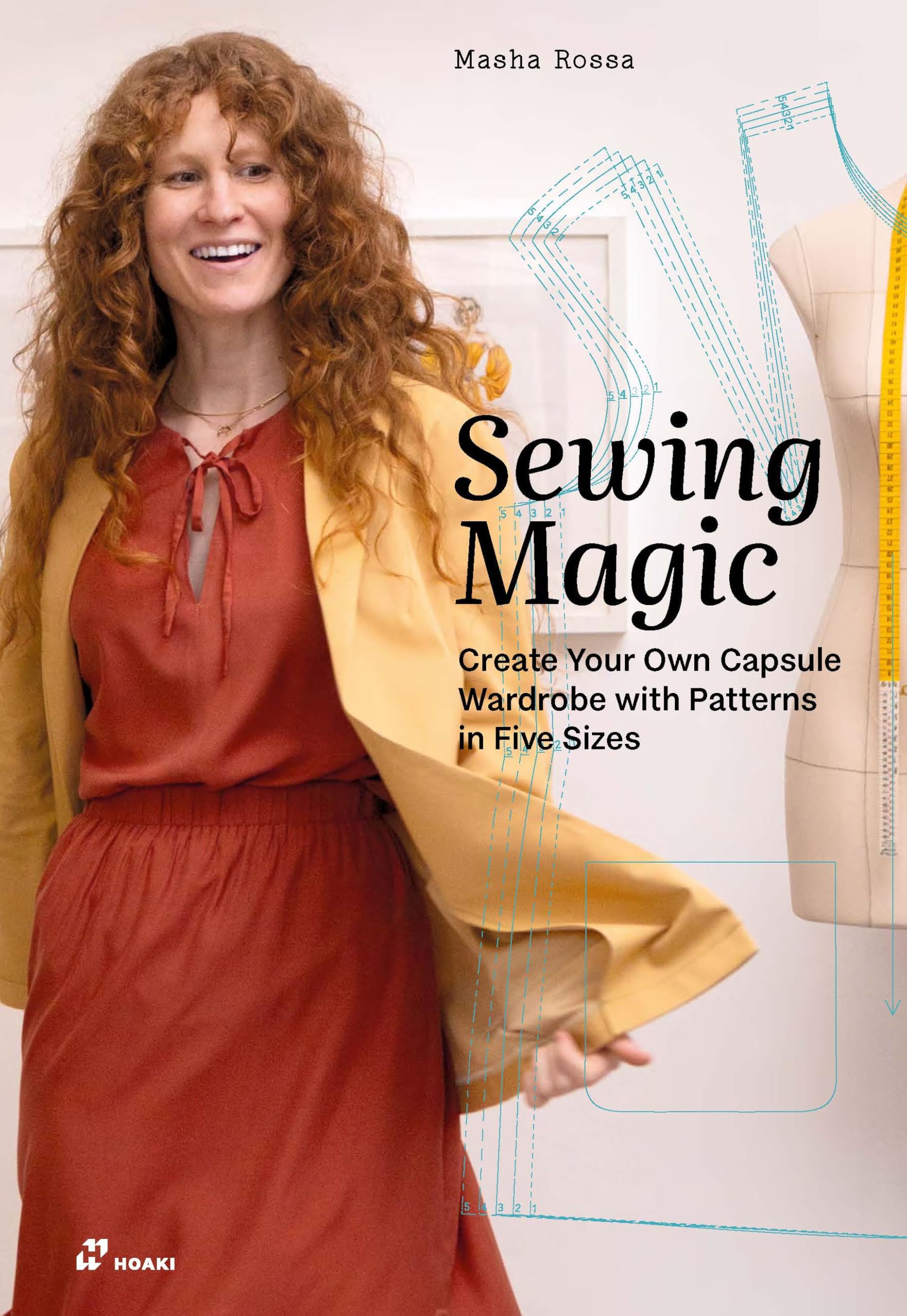 Sewing Magic: Create your own Capsule Wardrobe with Patterns in Five Sizes