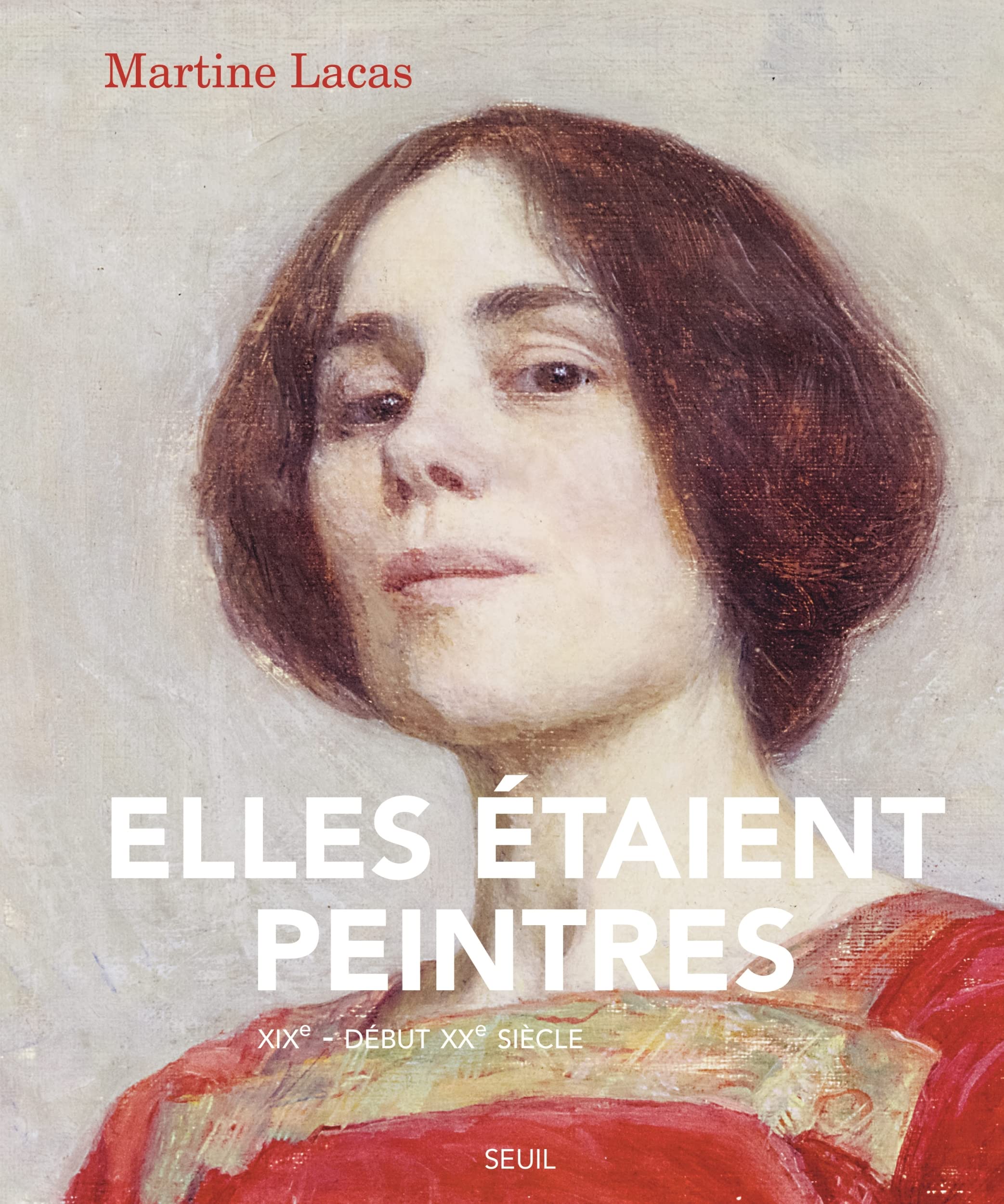 Elles étaient peintres: Du XIXe au début du XXe siècle