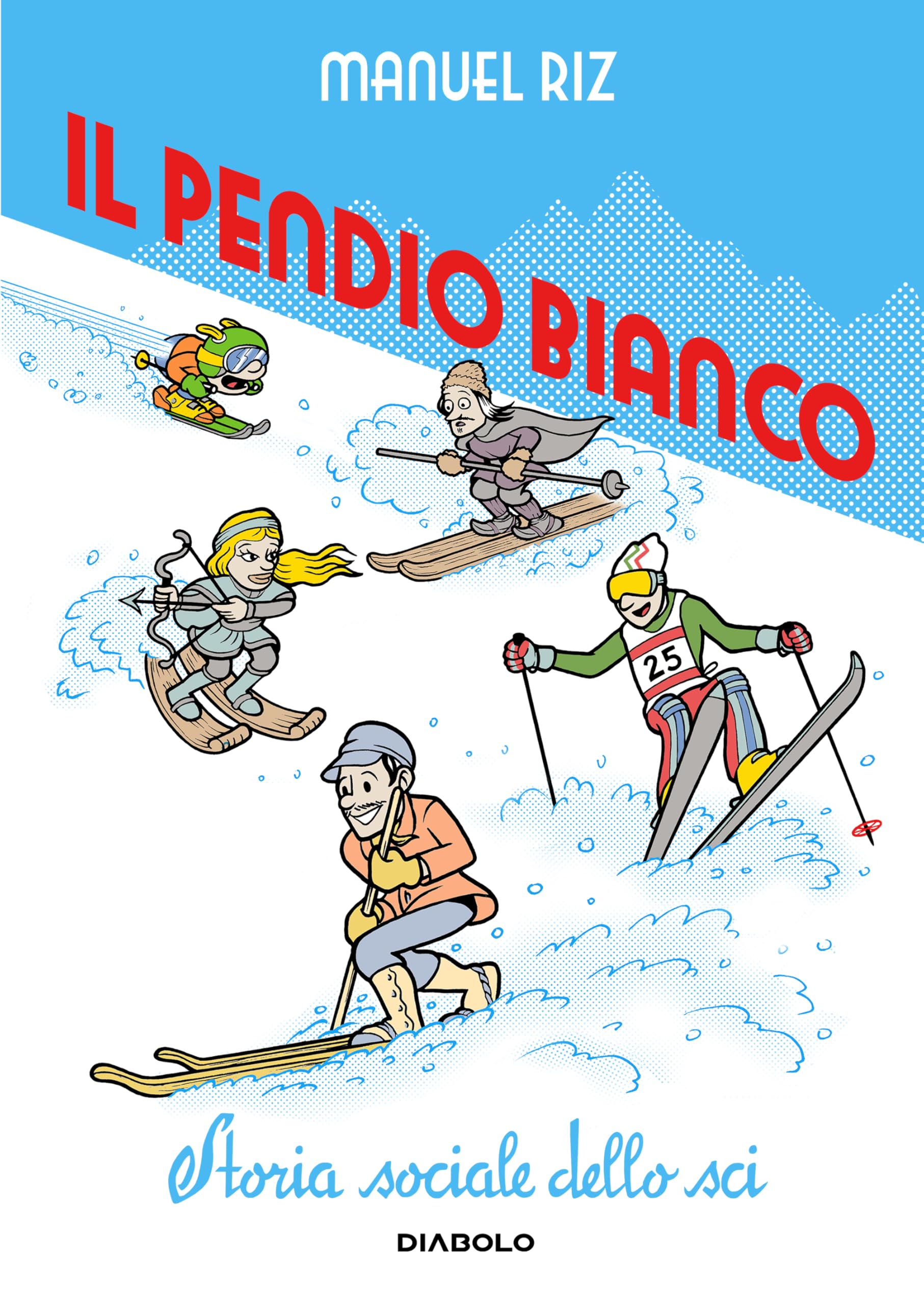 Il Pendio Bianco. Storia Sociale Dello Sci. Nuova Ediz. - 4