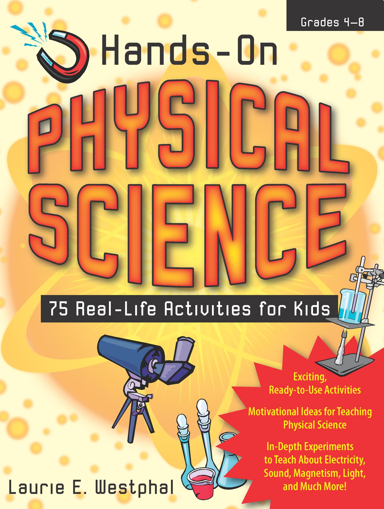 Hands-On Physical Science: 75 Real-Life Activities for Kids