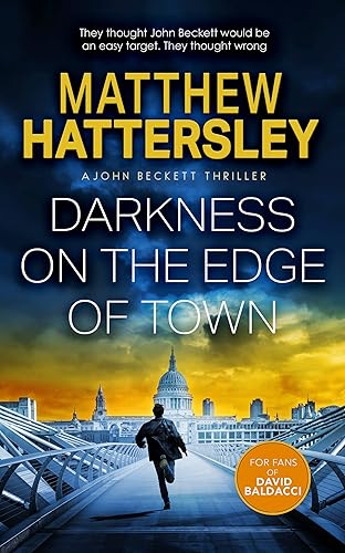 Darkness On The Edge Of Town An Explosive Thriller Full of Betrayal, Revenge, and Relentless Action (The John Beckett Series Book 1)