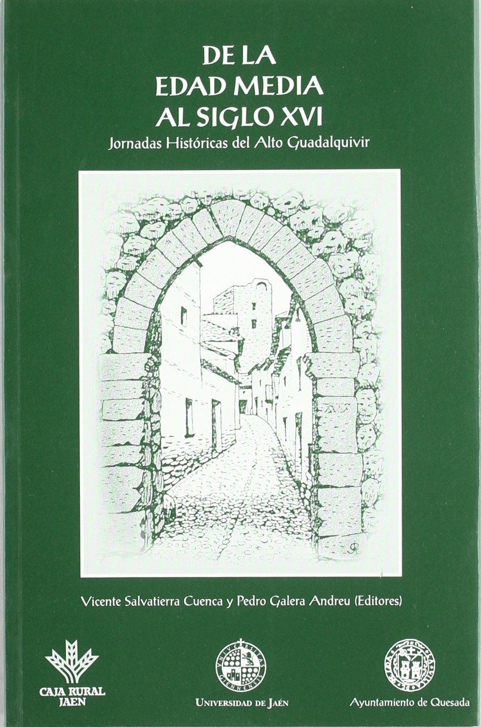 De la Edad Media al siglo XVI: Jornadas históricas del Alto Guadalquivir (Colección Martínez de Mazas. Serie Estudios)