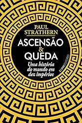 Ascensão e Queda: uma História do Mundo em dez Impérios
