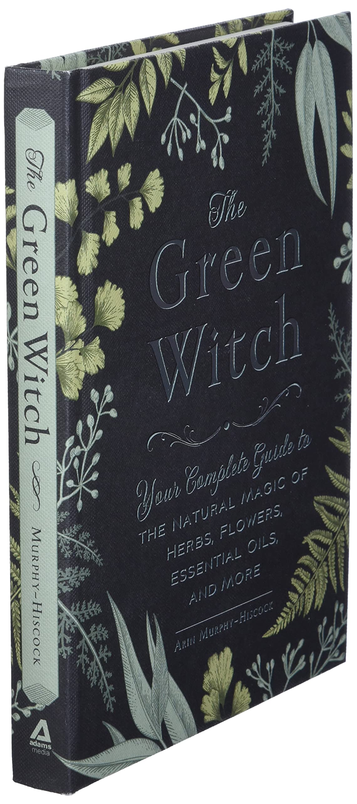 The Green Witch: Your Complete Guide to the Natural Magic of Herbs ...