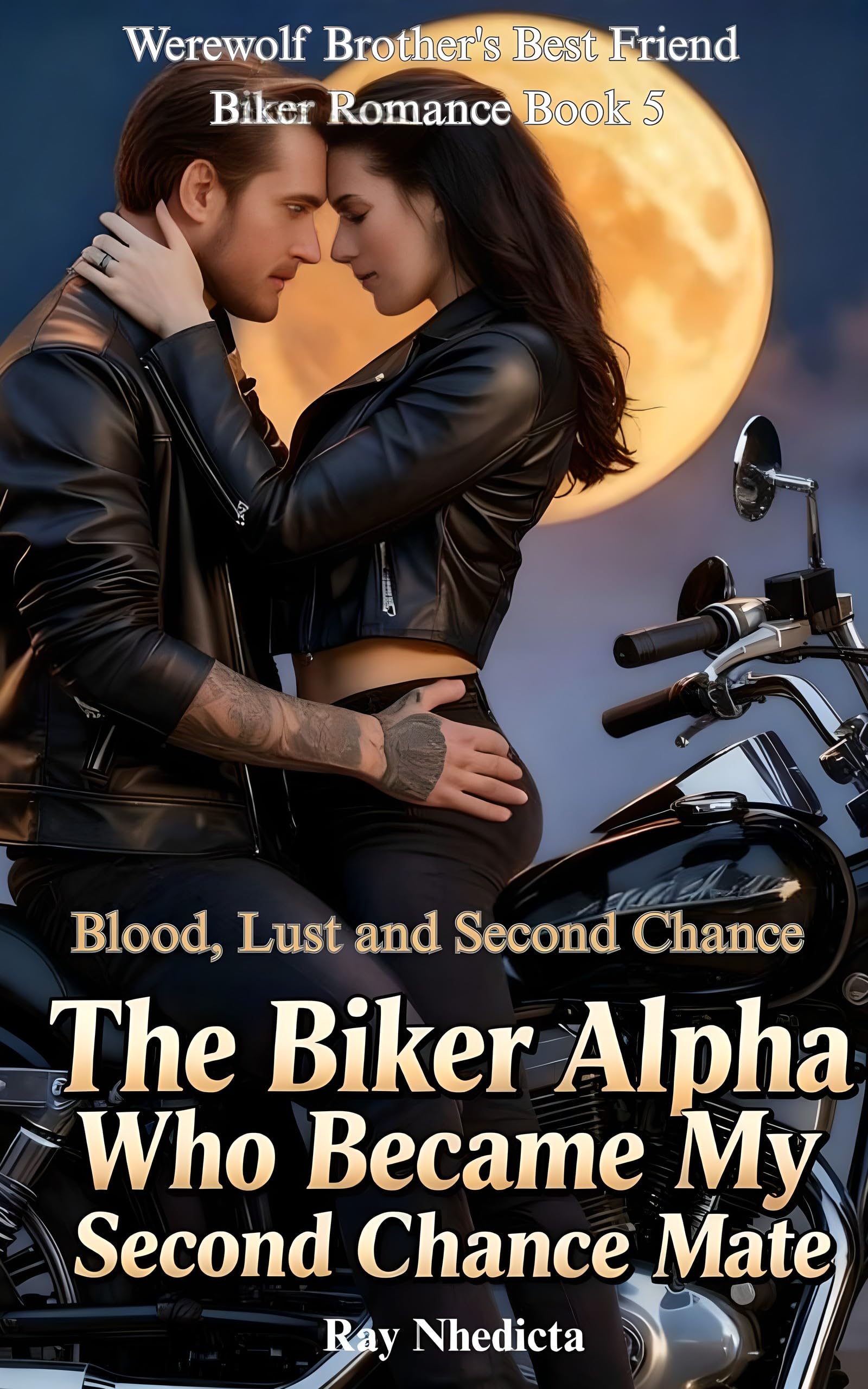 The Biker Alpha Who Became My Second Chance Mate: Blood, Lust and Second Chance (Werewolf Brother's Best Friend Biker Romance Book 5)