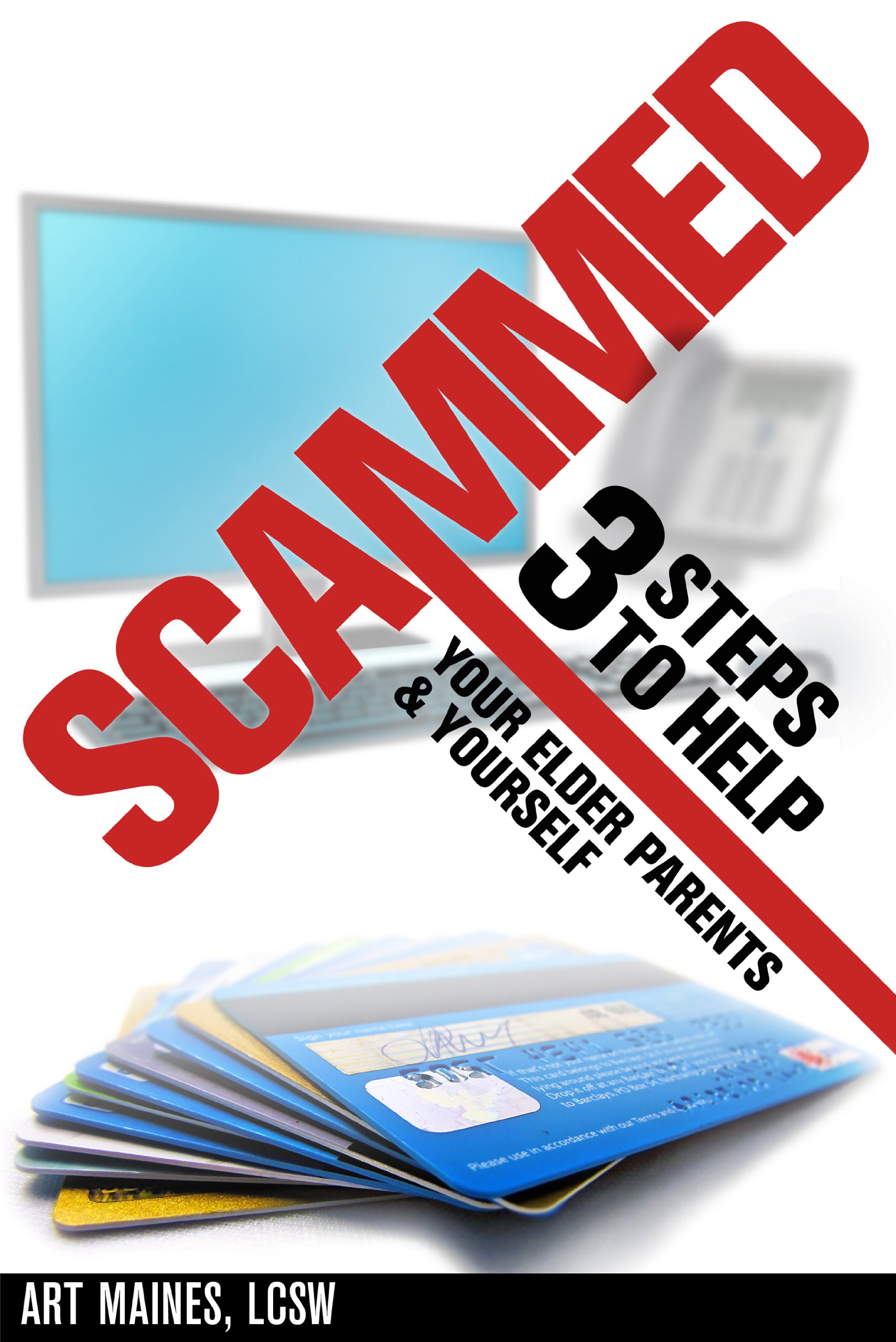 Scammed: 3 Steps to Help Your Elder Parents and Yourself