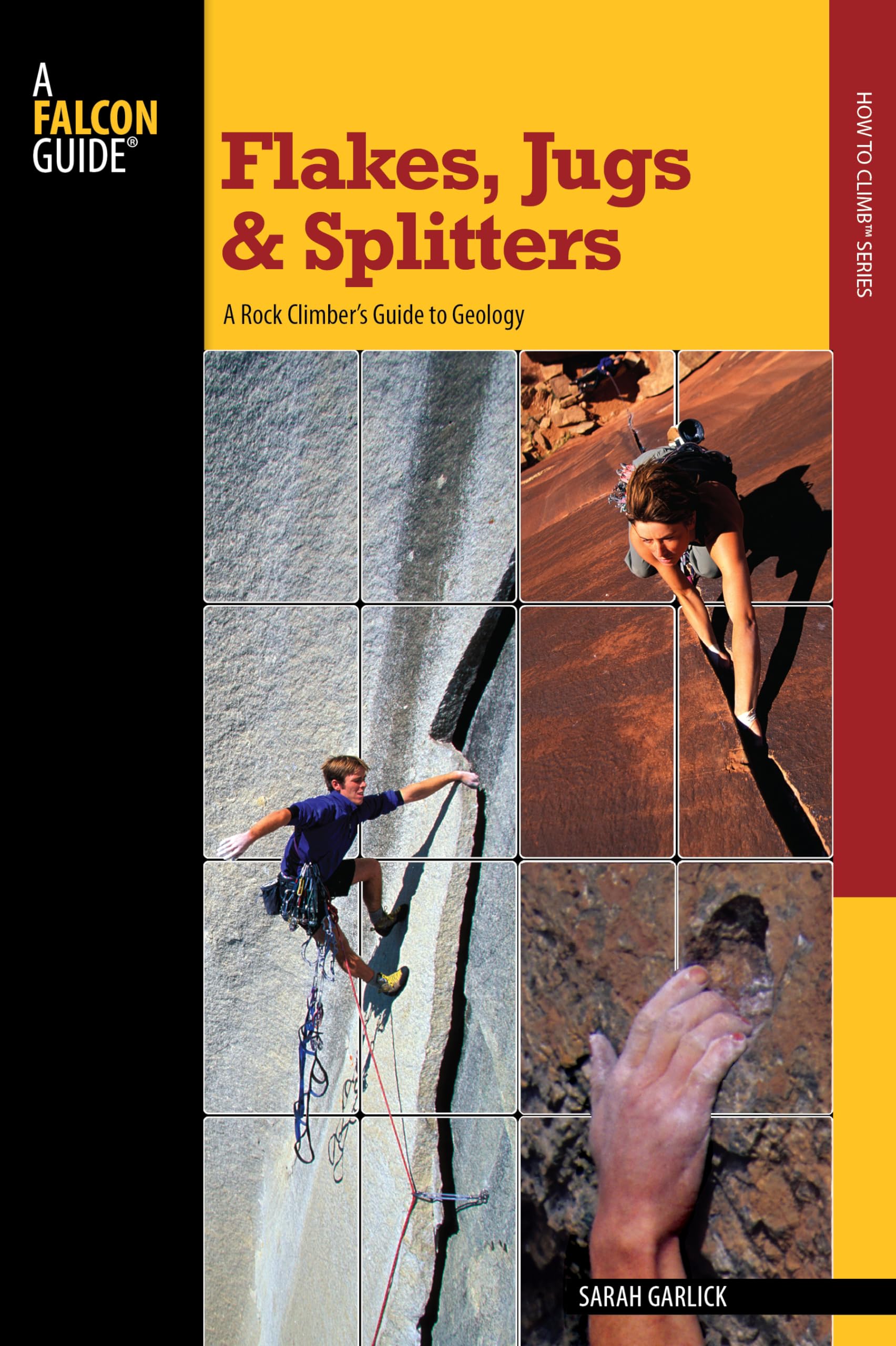 Buy Falcon Guide Flakes, Jugs, and Splitters: A Rock Climber's Guide to Geology — BookShops.in