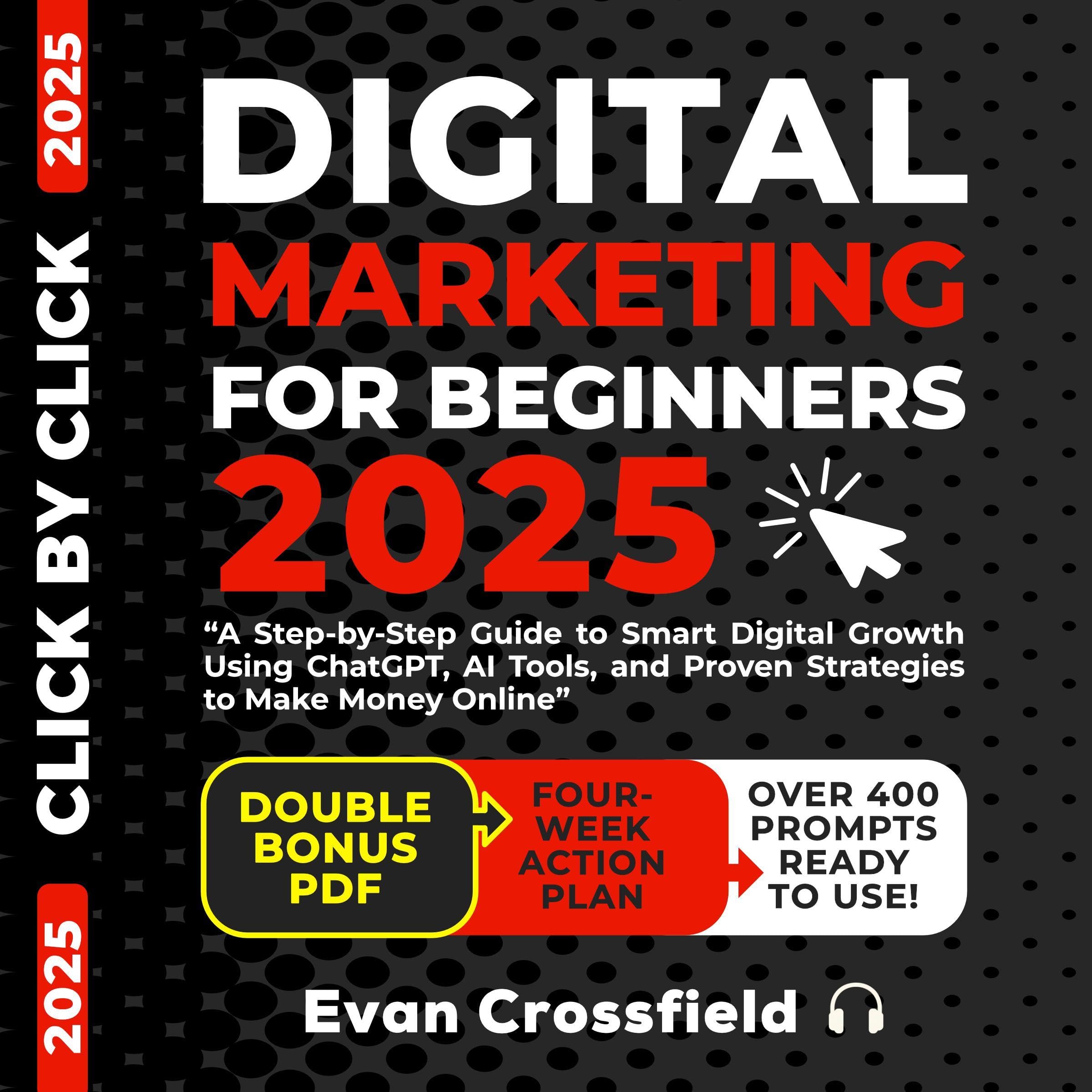 Cover art for Digital Marketing for Beginners 2025: A Step-by-Step Guide to Smart Digital Growth Using ChatGPT, AI Tools, and Proven Strategies to Make Money Online