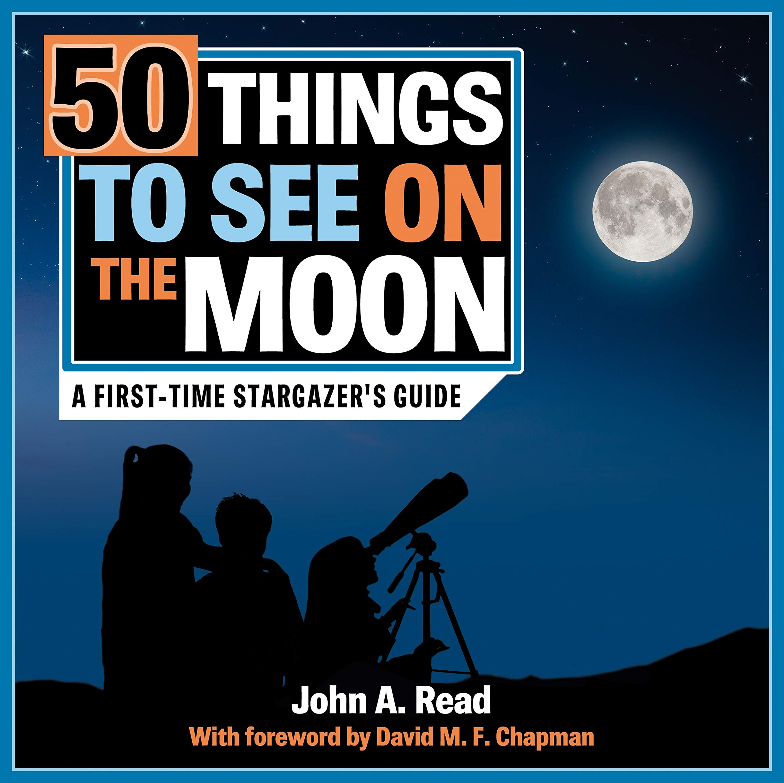 50 Things to See on the Moon: A first-time stargazer's guide (The Beginner's Guide to Space)