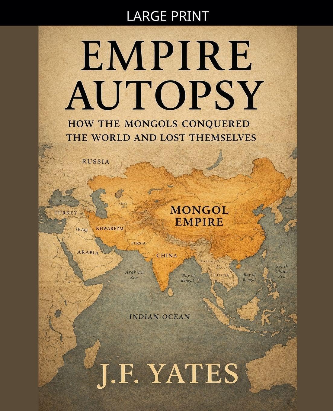 Empire Autopsy: How the Mongols Conquered the World and Lost Themselves: 3