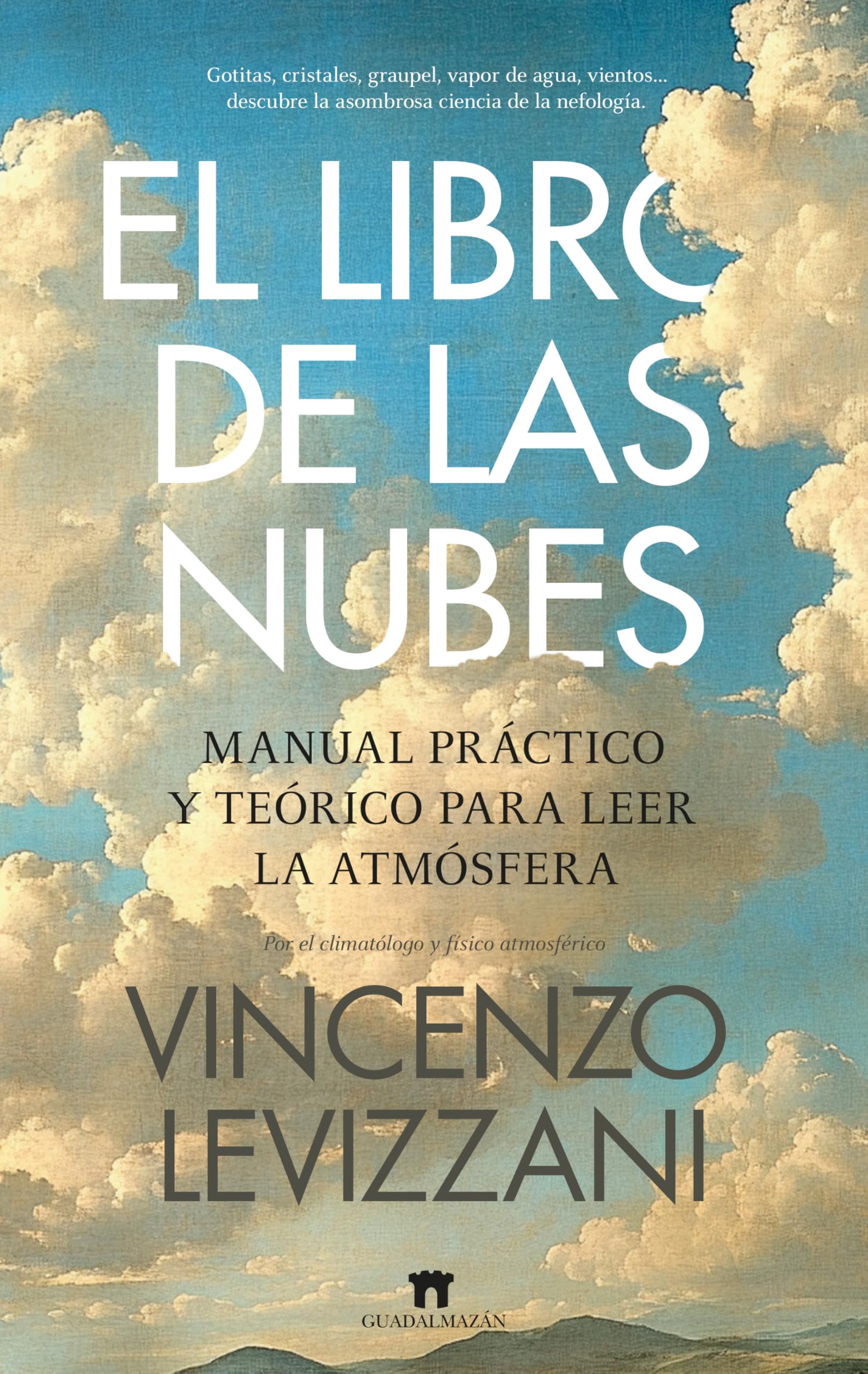 El libro de las nubes; Manual práctino y teórico para leer la atmósfera (Divulgación Científica)