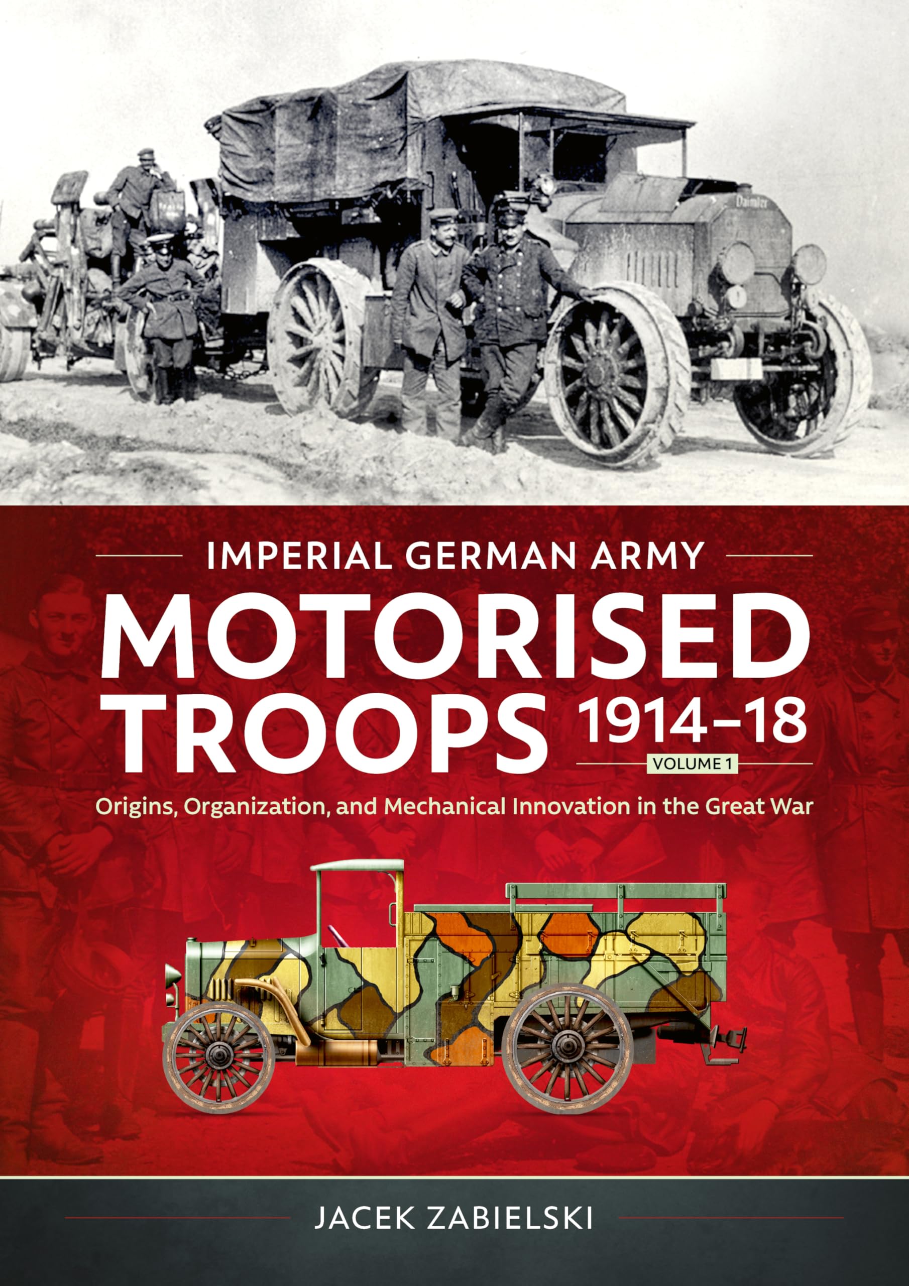 Imperial German Army Motorised Troops 1914-18 V. Zabielski, Zabielski,**