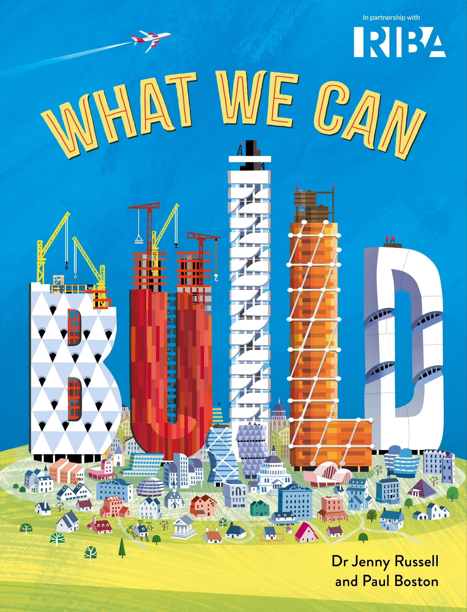 What We Can Build: Take a breathtaking journey through world architecture with the ultimate tour-guides: RIBA (Royal Institute of British Architects)
