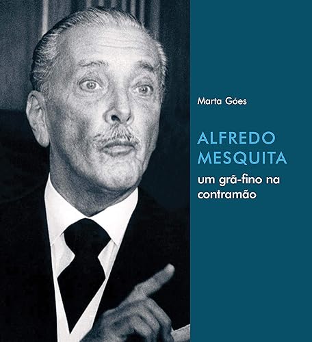Alfredo Mesquita: um grã-fino na contramão
