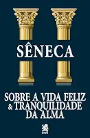 Sobre a Vida Feliz e Tranquilidade da Alma
