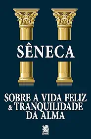 Sobre a Vida Feliz e Tranquilidade da Alma