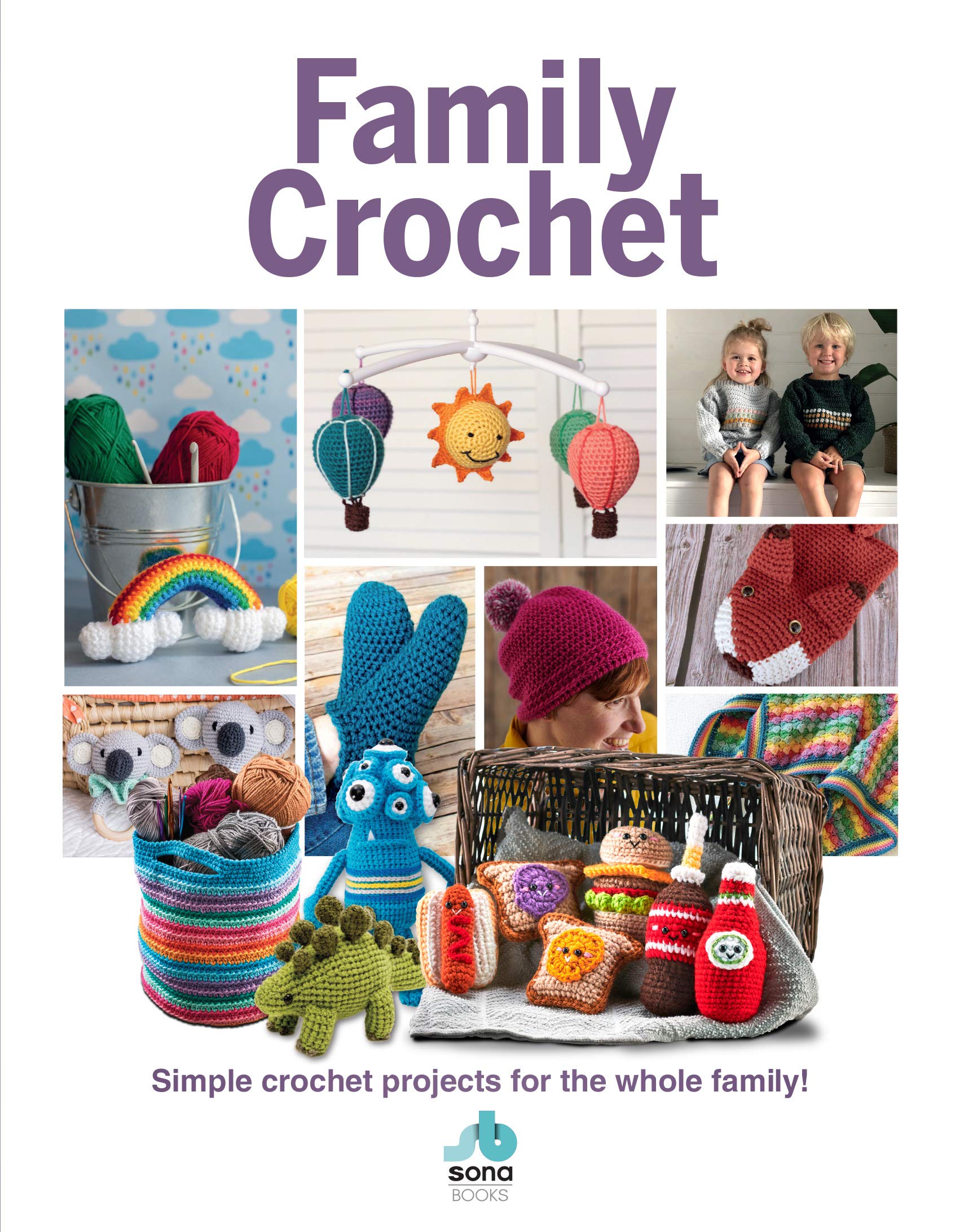 Family Crochet: Simple Crochet Projects for the Whole Family