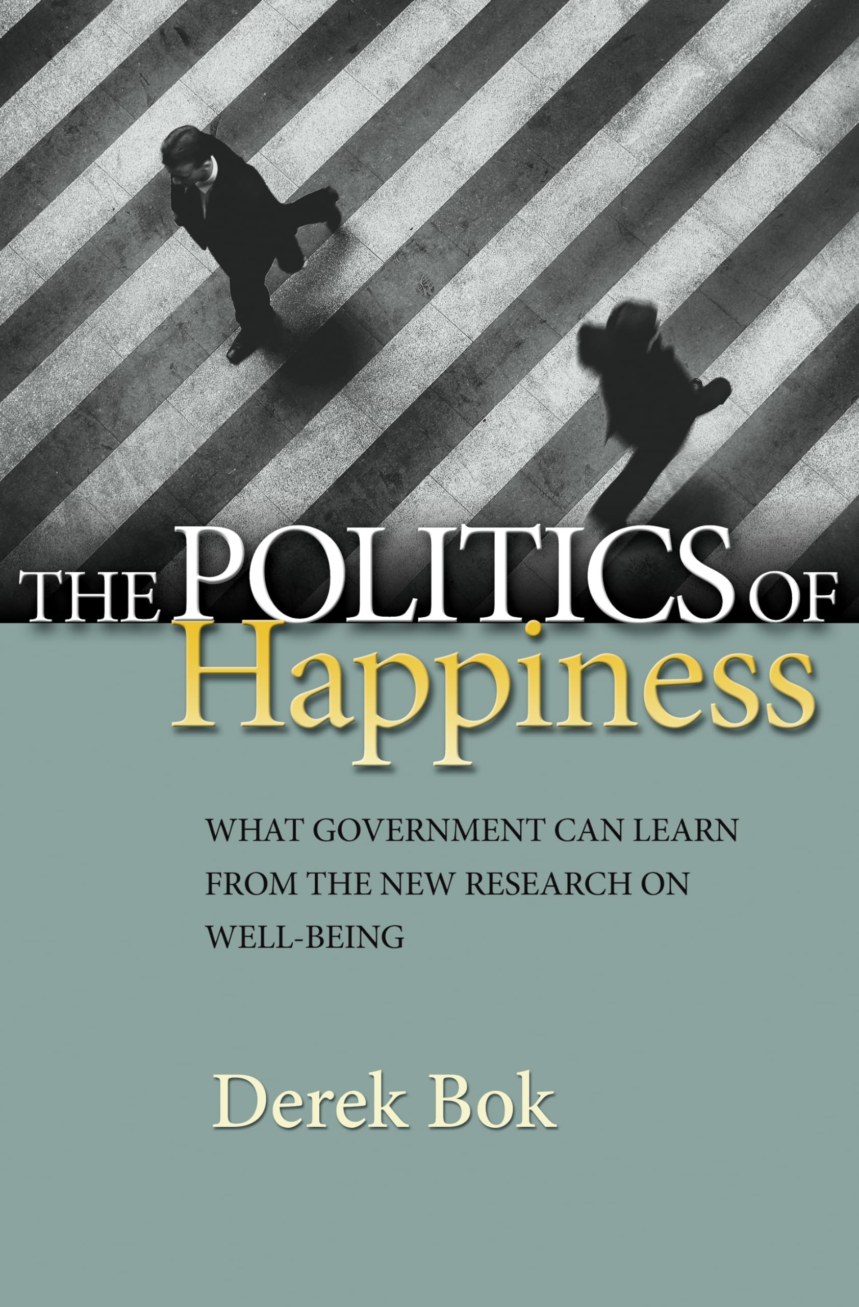 The Politics of Happiness: What Government Can Learn From The New Research On Well-Being