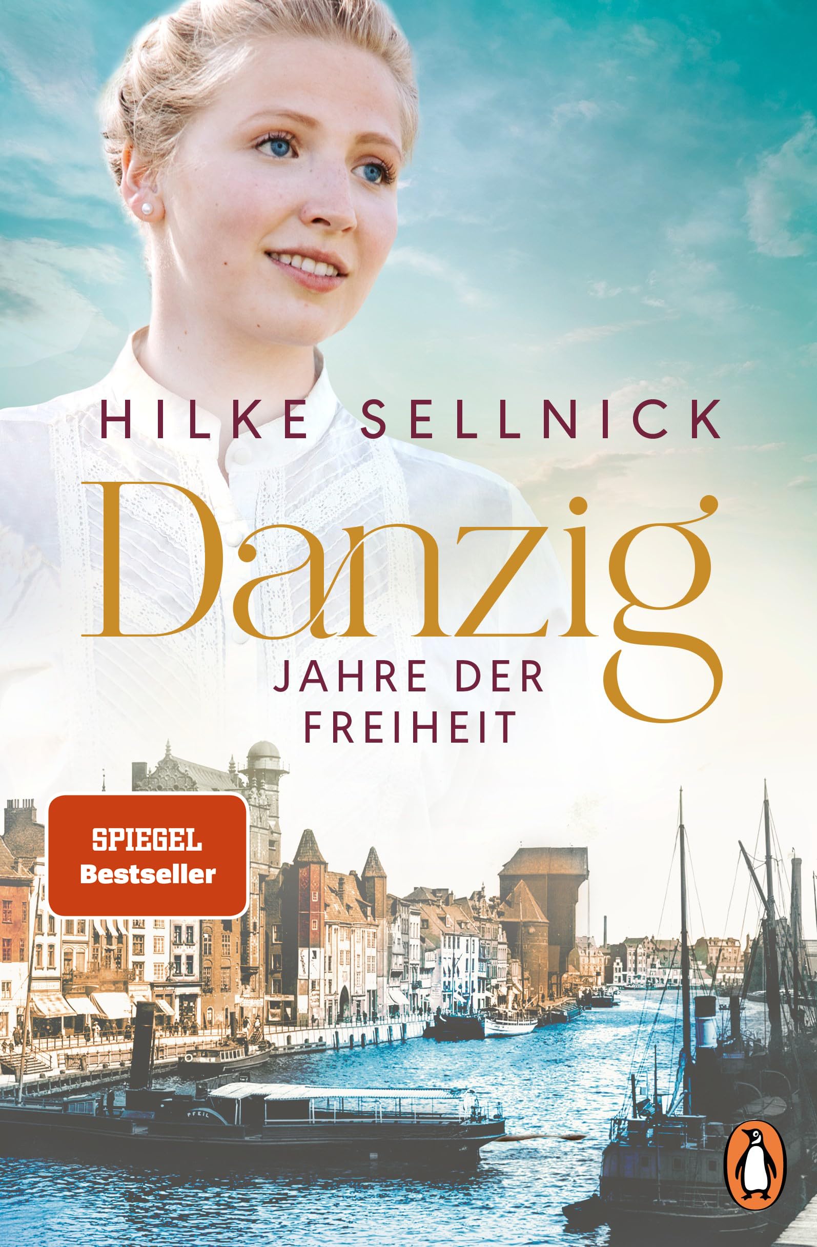 Danzig: Jahre der Freiheit - Roman. Das Finale der beliebten Bestsellersaga