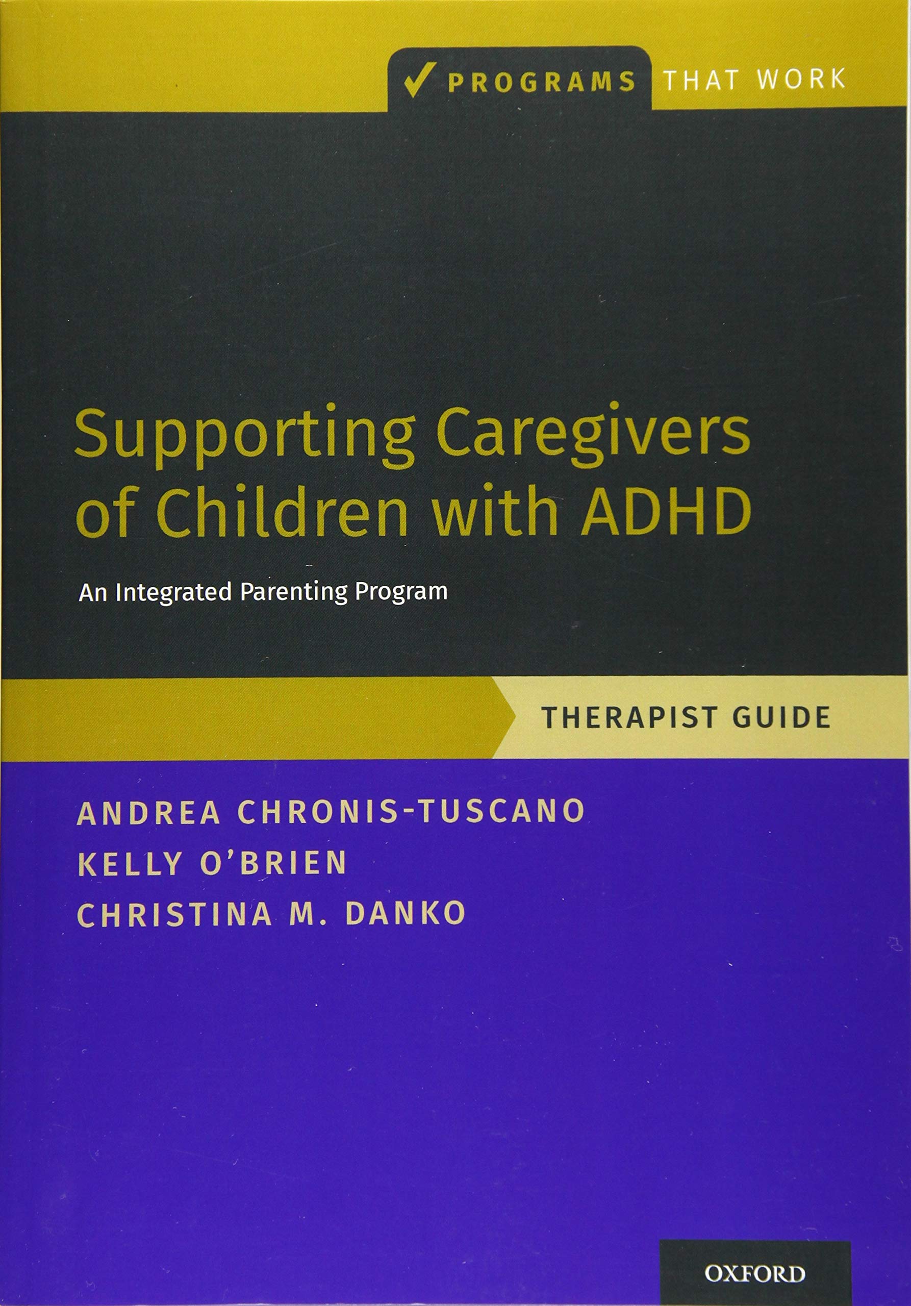 Supporting Caregivers of Children with ADHD: An Integrated Parenting Program, Therapist Guide (Programs That Work) thumbnail