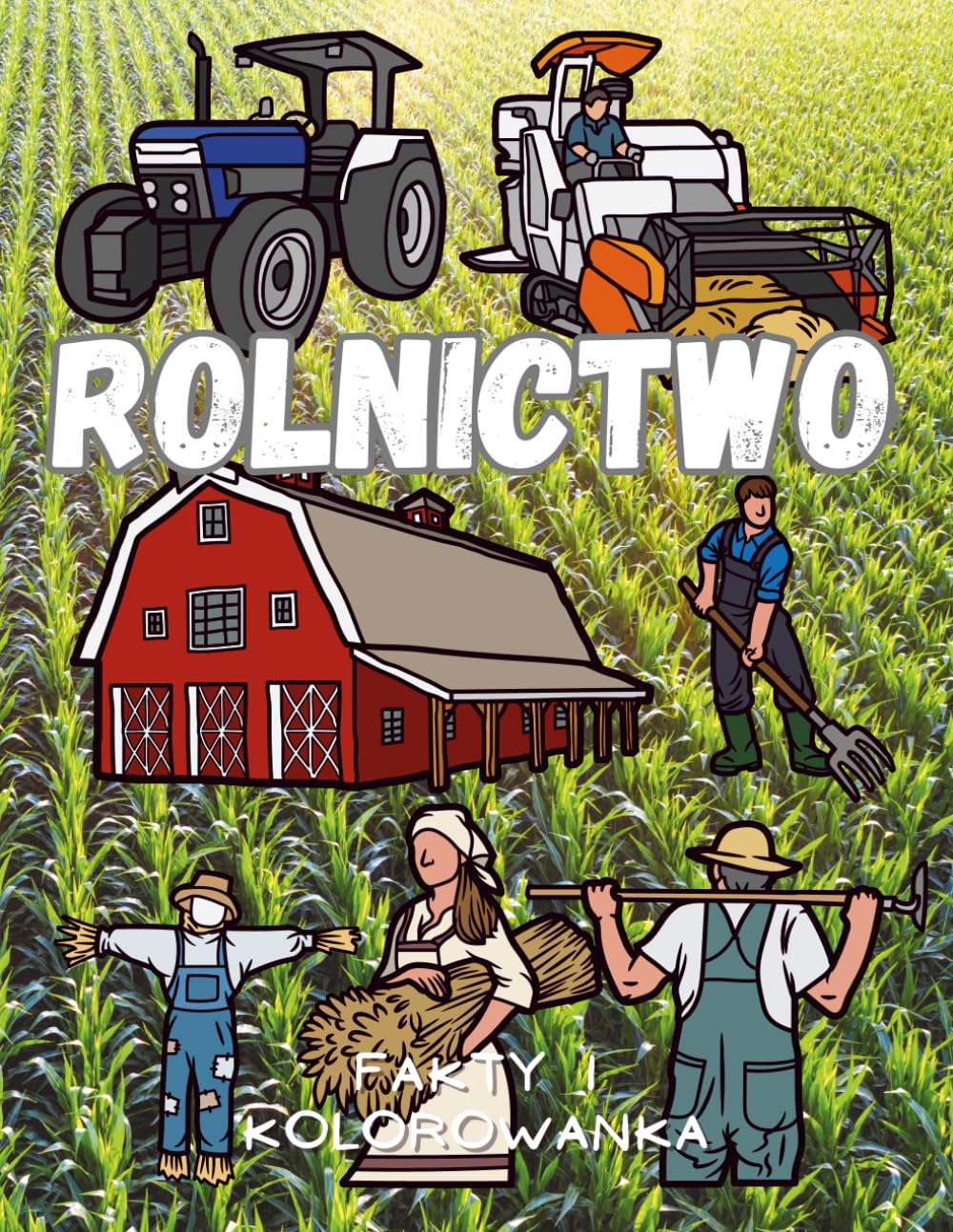 Rolnictwo: fakty i kolorowanka: Książka z aktywnościami dla dzieci w wieku od 2 do 12 lat