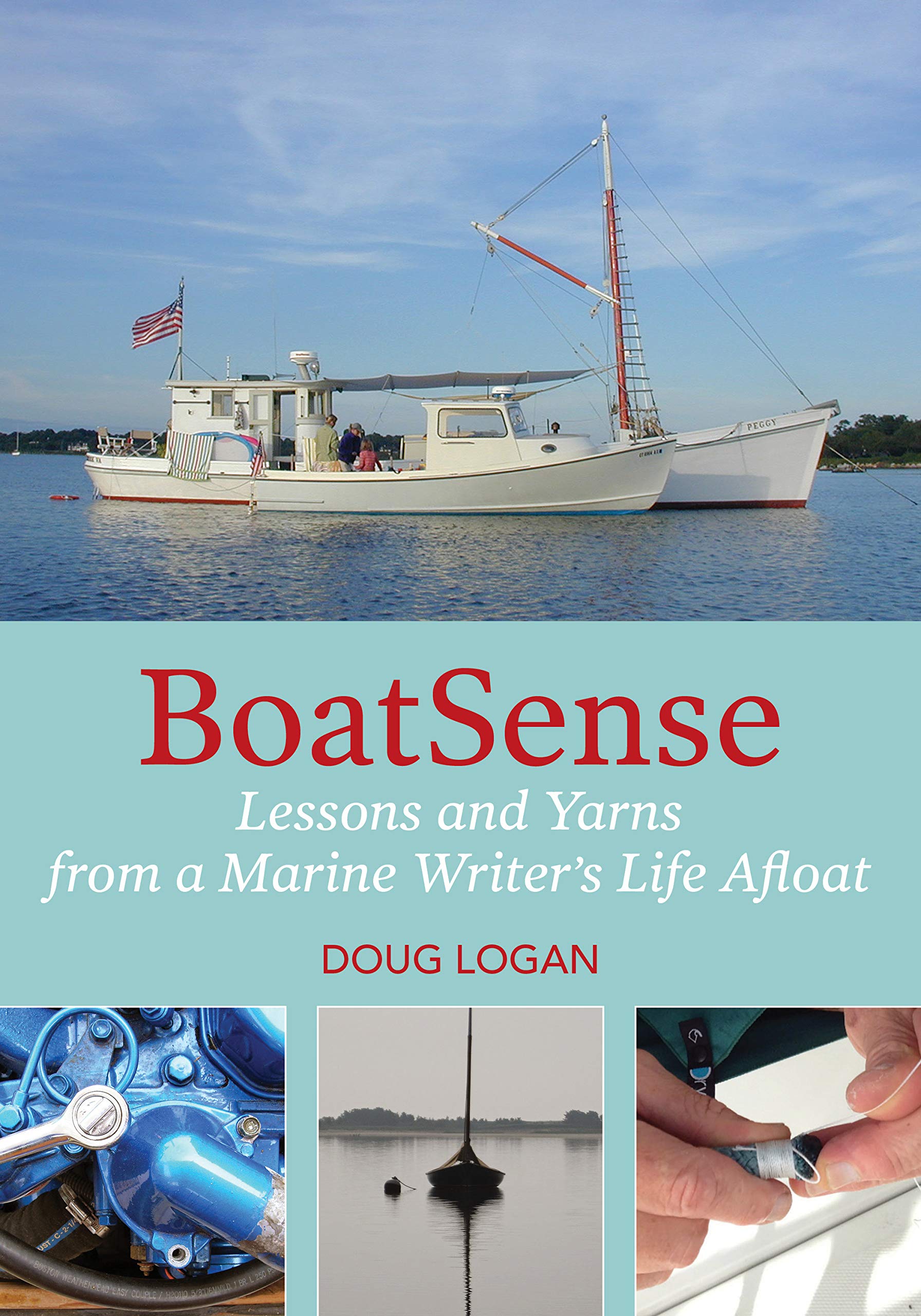 BoatSense: Lessons and Yarns from a Marine Writer's Life Afloat