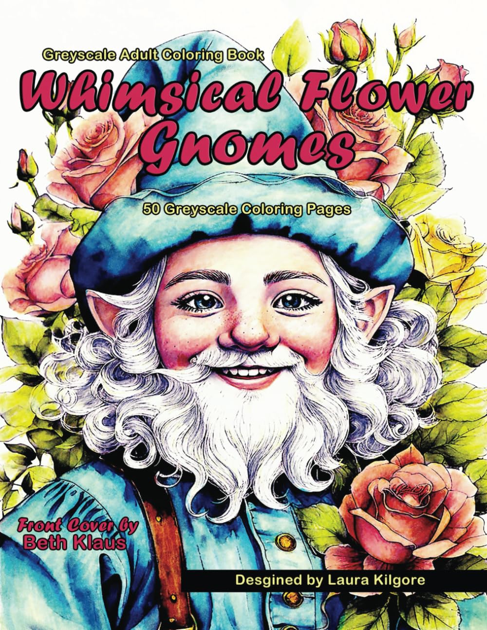 Whimsical Flower Gnomes: 50-Page Coloring Book in Greyscale for Adults. Cute Gnomes with flowers are the theme for this coloring book. If you like ... style of gnomes with different flowers.