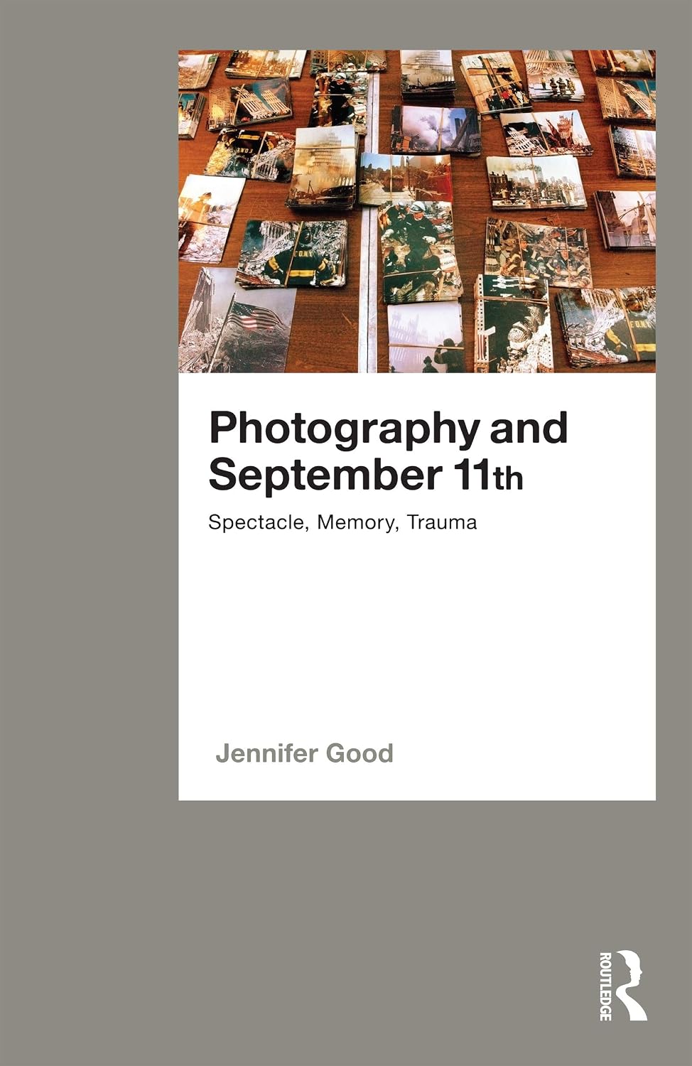 Photography and September 11th: Spectacle, Memory, Trauma
