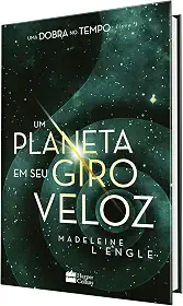 Um planeta em seu giro veloz – livro 3 da série Uma Dobra no Tempo