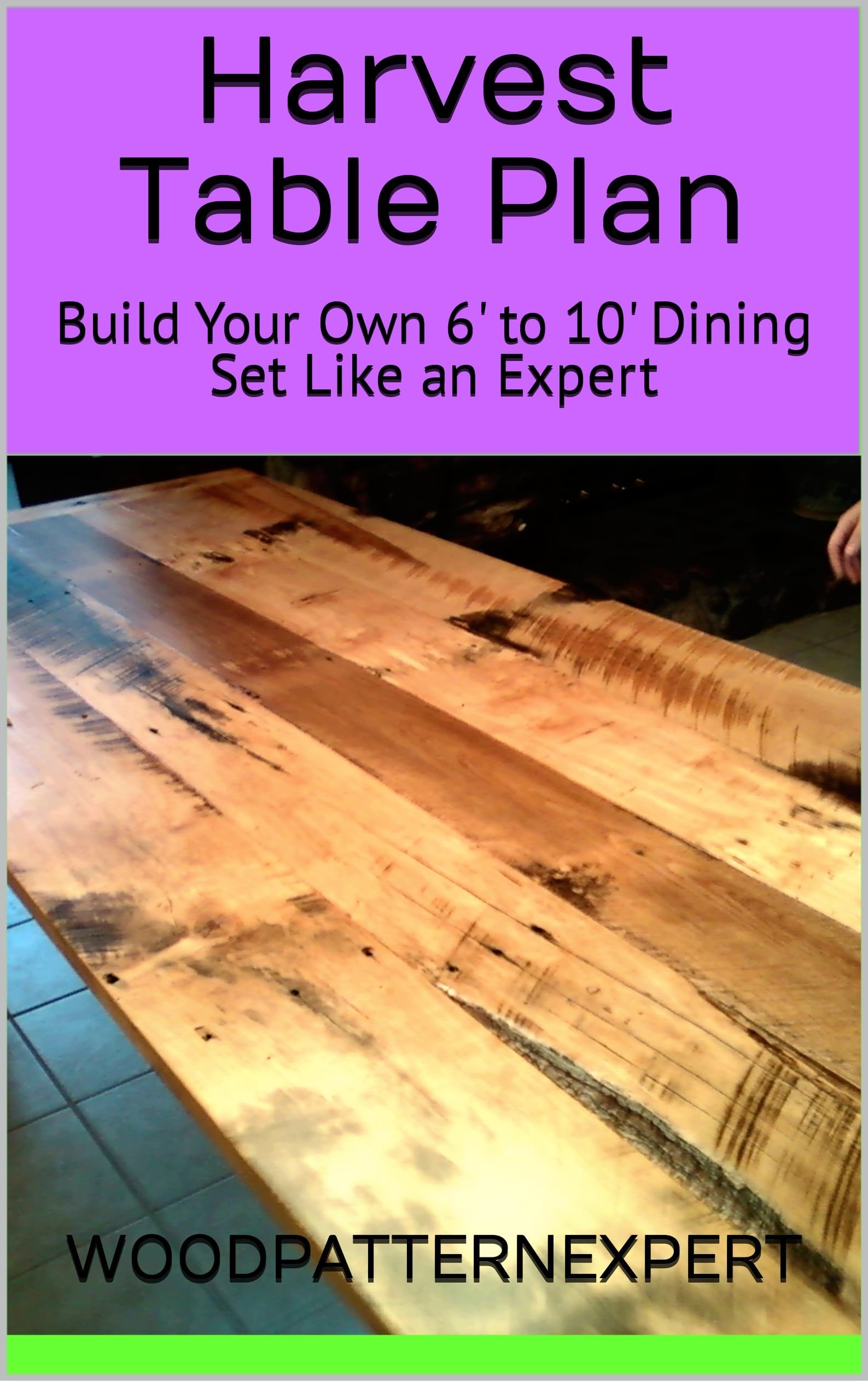 Harvest Table How-to Book; Paper Pattern Plan to DIY and Easily Build 6' to 10' Long Dining Set Home – April 14, 2011