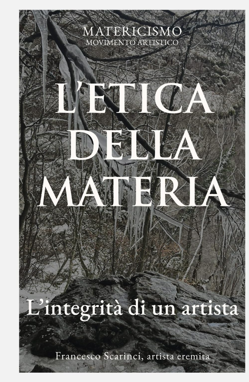 L'ETICA DELLA MATERIA: L’integrità di un artista