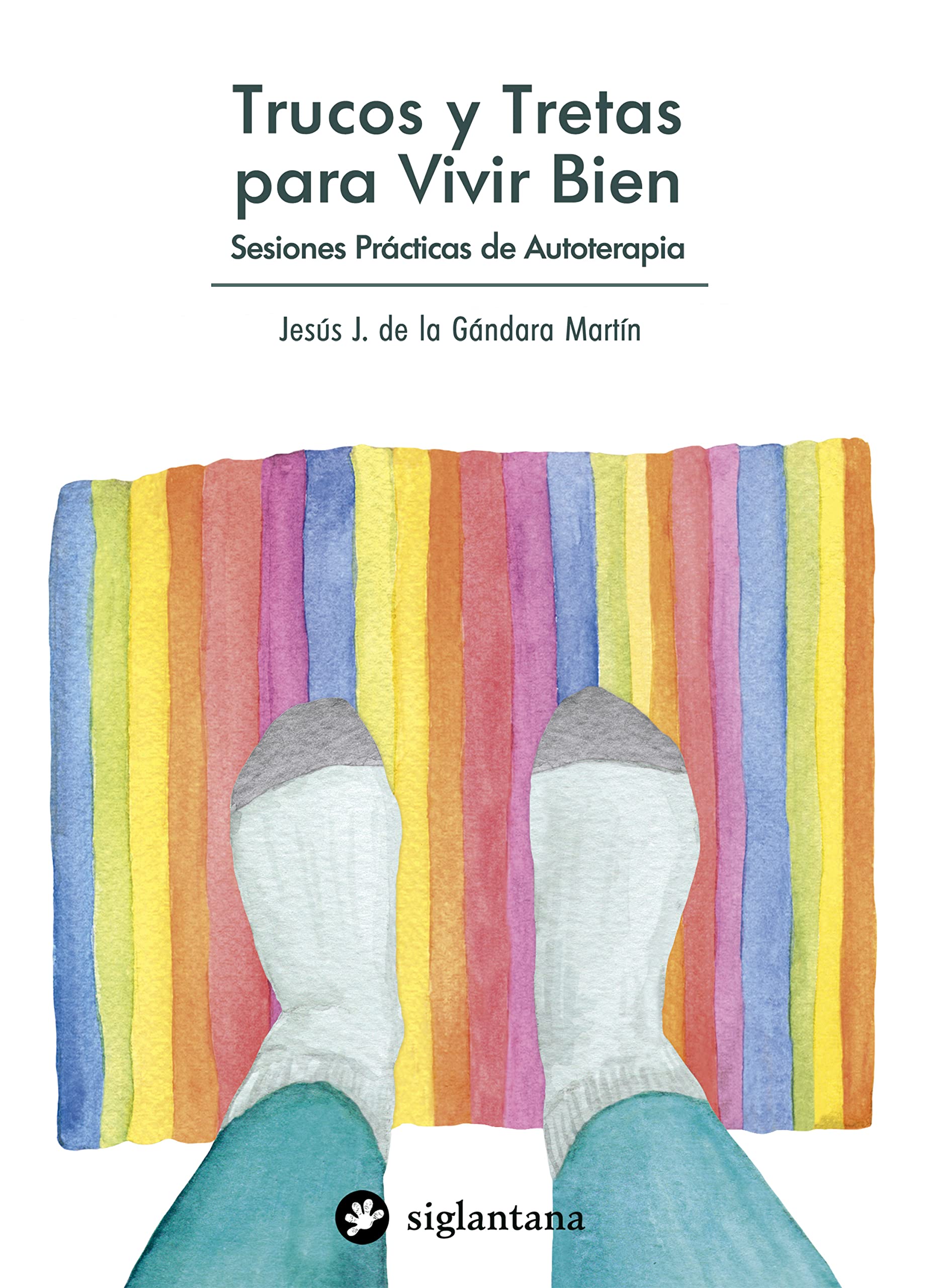 Trucos y tretas para vivir bien: Sesiones prácticas de autoterapia (Psicología y psicoterapia) (Spanish Edition)