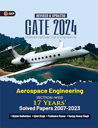 GKP GATE 2024 : Aerospace Engineering - 17 Years' Section-wise Solved Paper 2007-2023 by Biplab Sadhukhan, Iqbal singh, Prabhakar Kumar, Ranjay KR singh