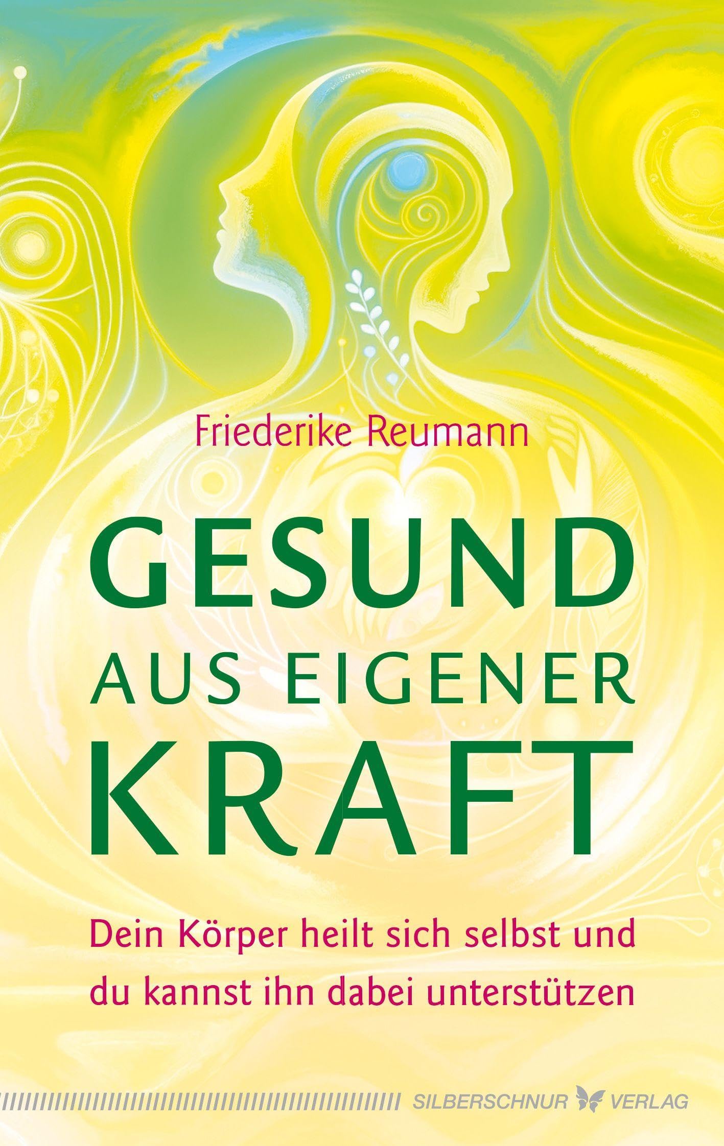 Gesund aus eigener Kraft: Dein Körper heilt sich selbst und du kannst ihn dabei unterstützen