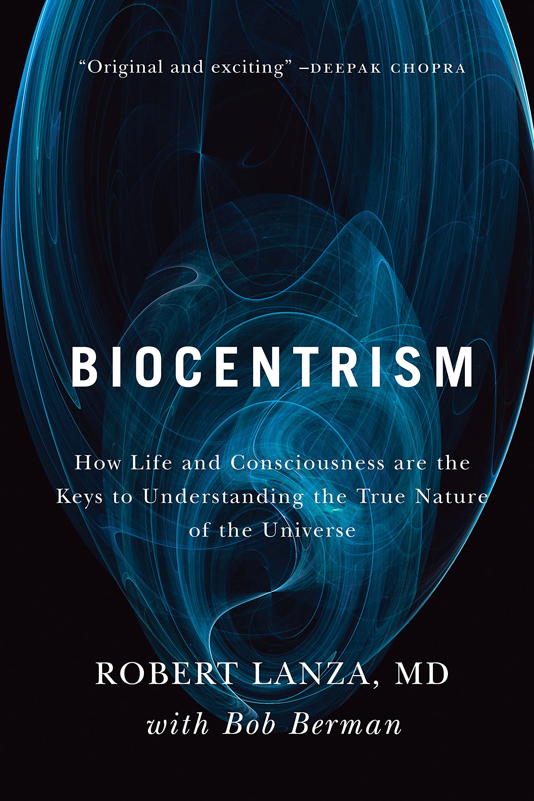 Biocentrism: How Life and Consciousness are the Keys to Understanding the True Nature of the Universe