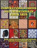 Inspirations, Visions and Traditions in Fiber Arts