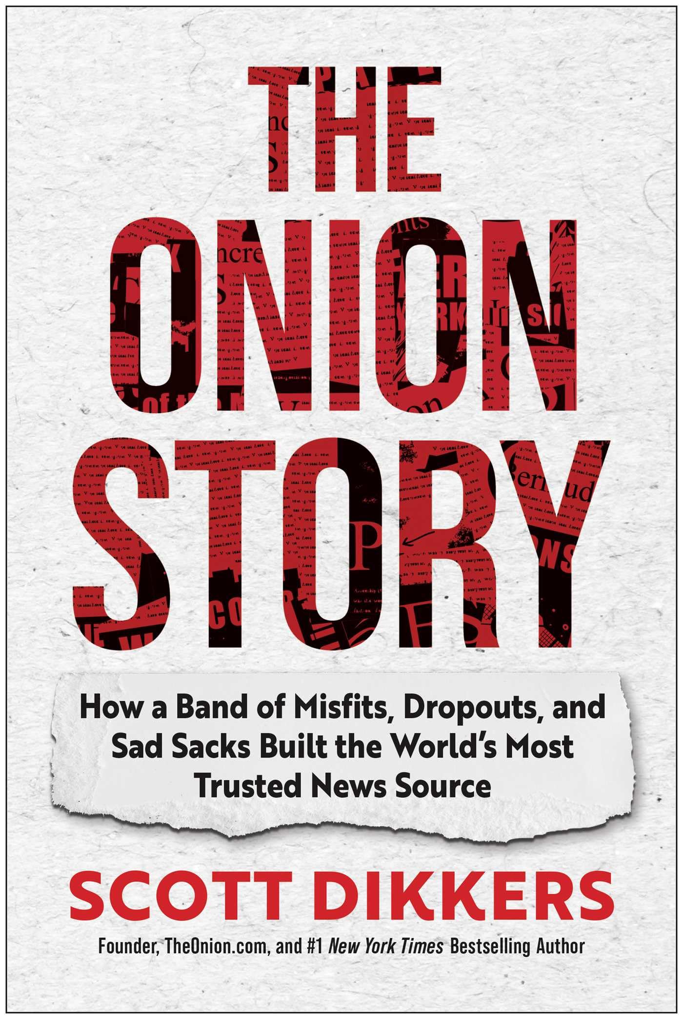 The Onion Story: How a Band of Misfits, Dropouts, and Sad Sacks Built the World's Most Trusted News Source