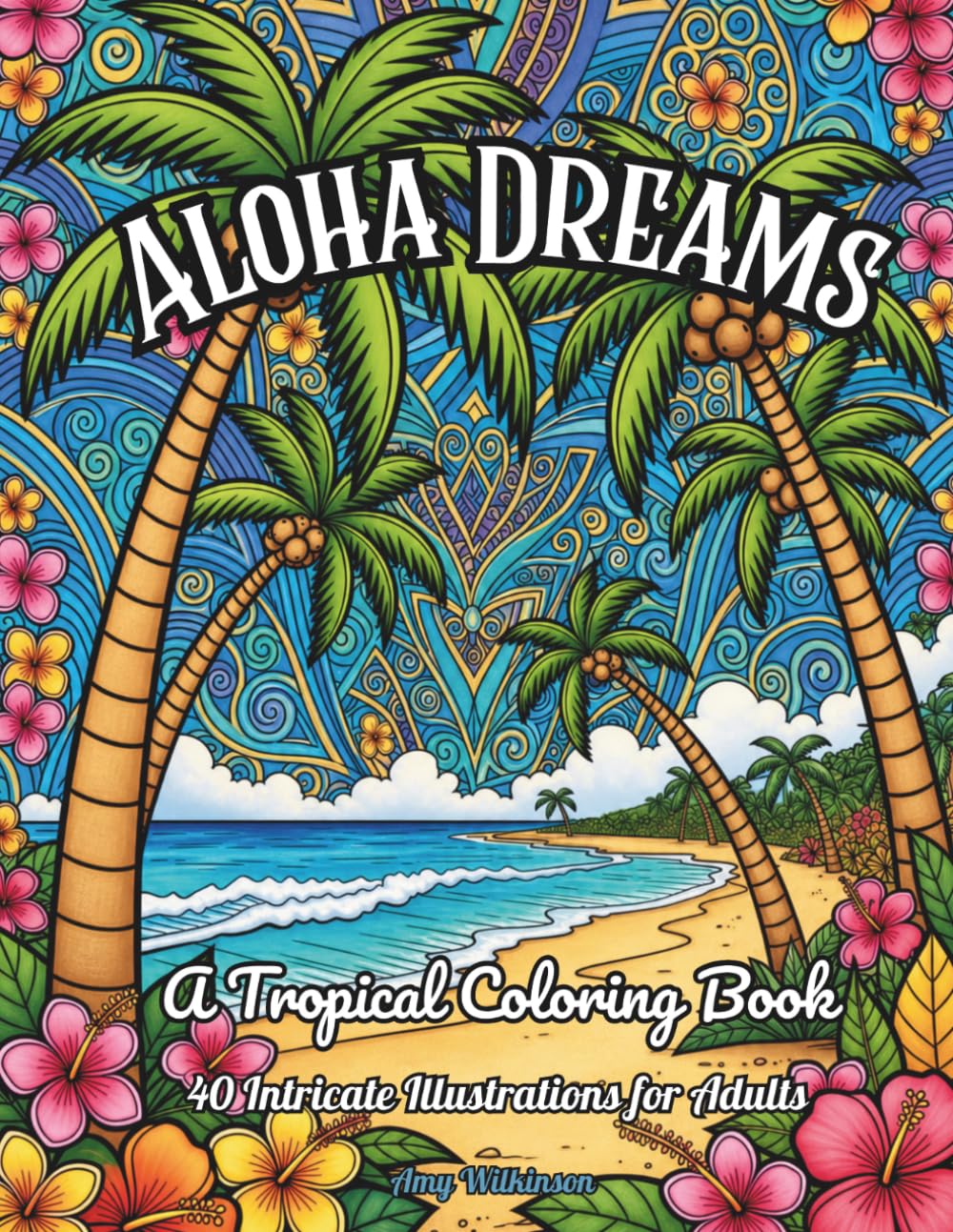 Aloha Dreams: A Tropical Coloring Book for Stress Relief