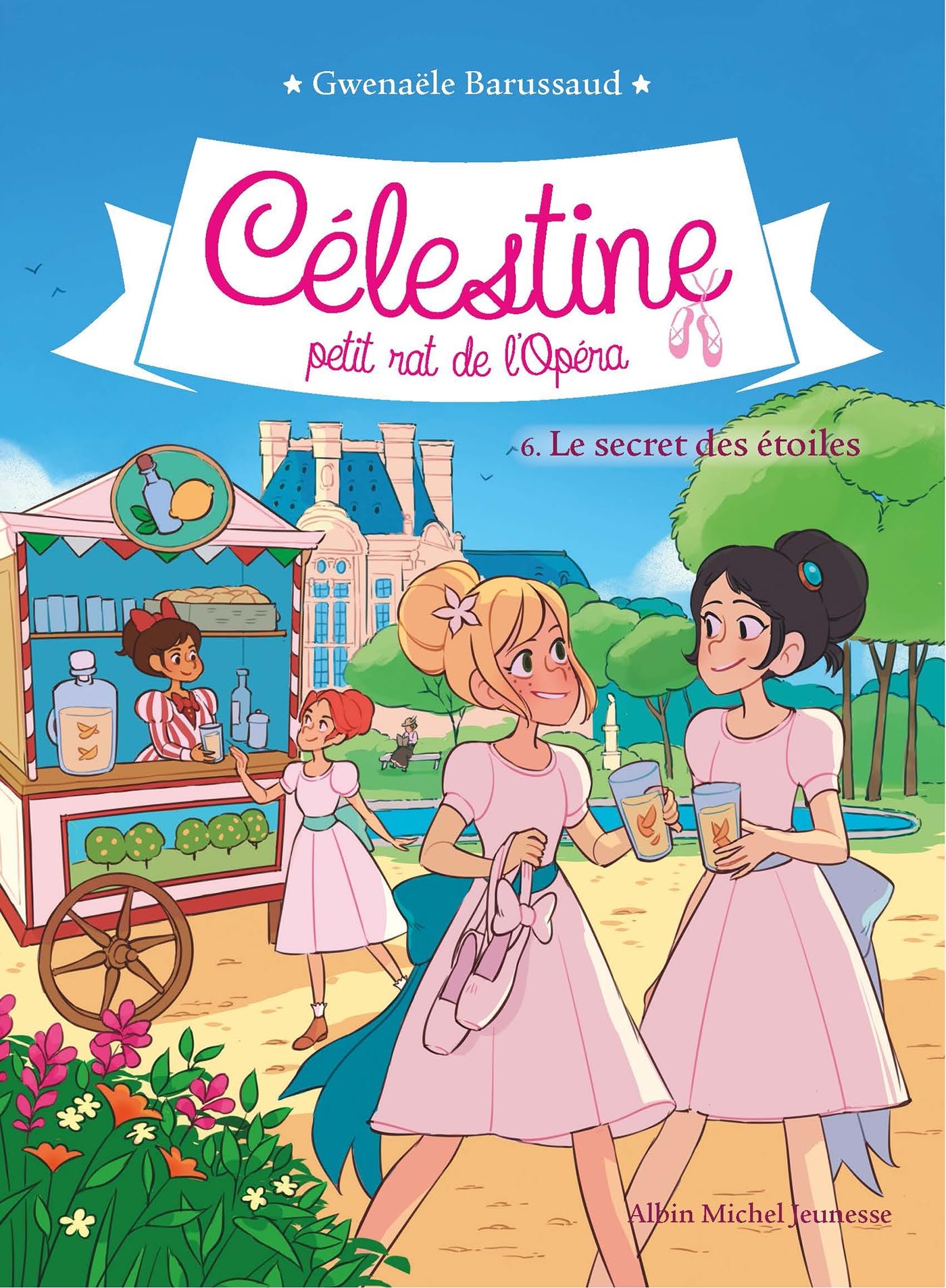 CELESTINE T6 LE SECRET DES ETOILES: Célestine, petit rat de l'Opéra - tome 6