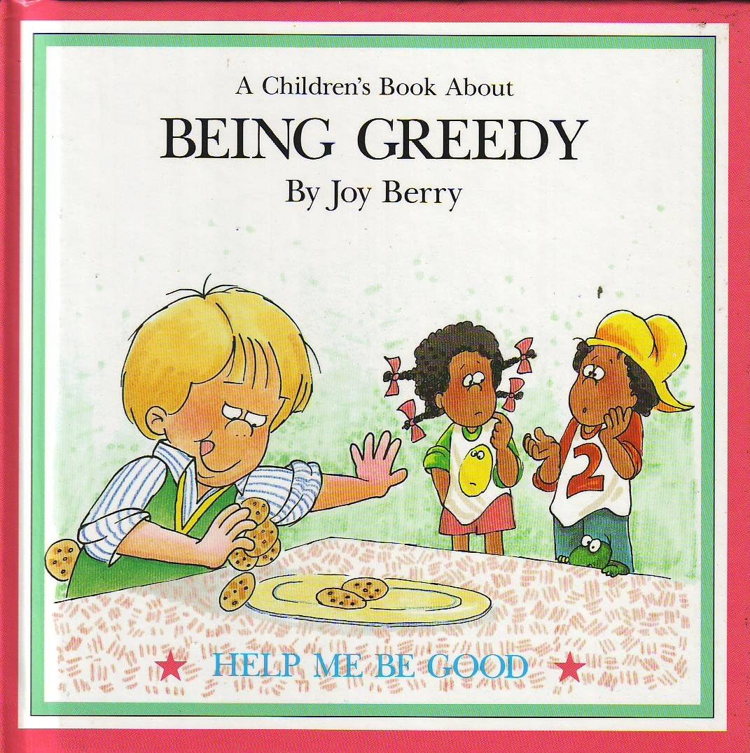 A Children's Book About: Being Greedy (Help Me Be Good)