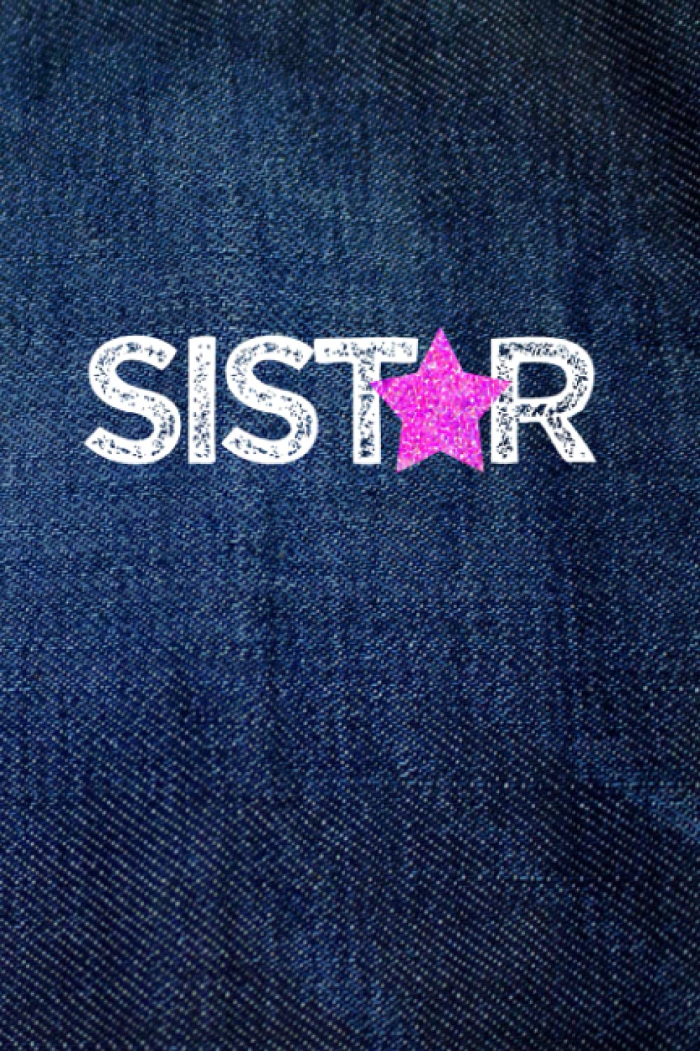 SISTAR: 6x9 blank lined journal : 200 pages : unique gift for your sister!