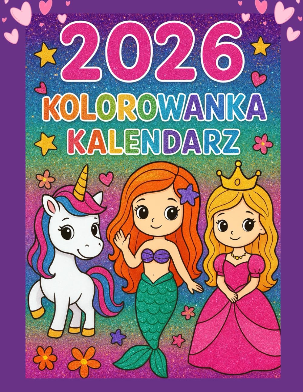 Kalendarz 2026 dla dzieci: kolorowanka + planner – jednorożce, syreny, księżniczki, z miejscem na notatki, po angielsku nazwy miesięcy;: książkowy / ... który rozwija umiejętności planowania