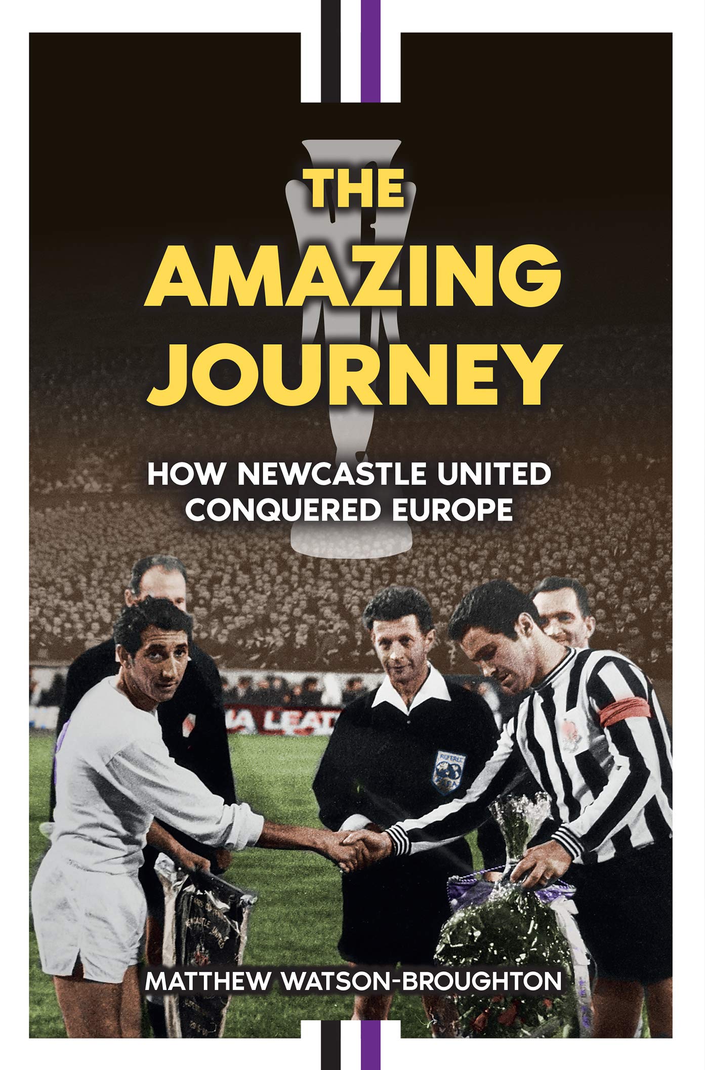 The Amazing Journey – How Newcastle United Conquered Europe (English Edition) 
