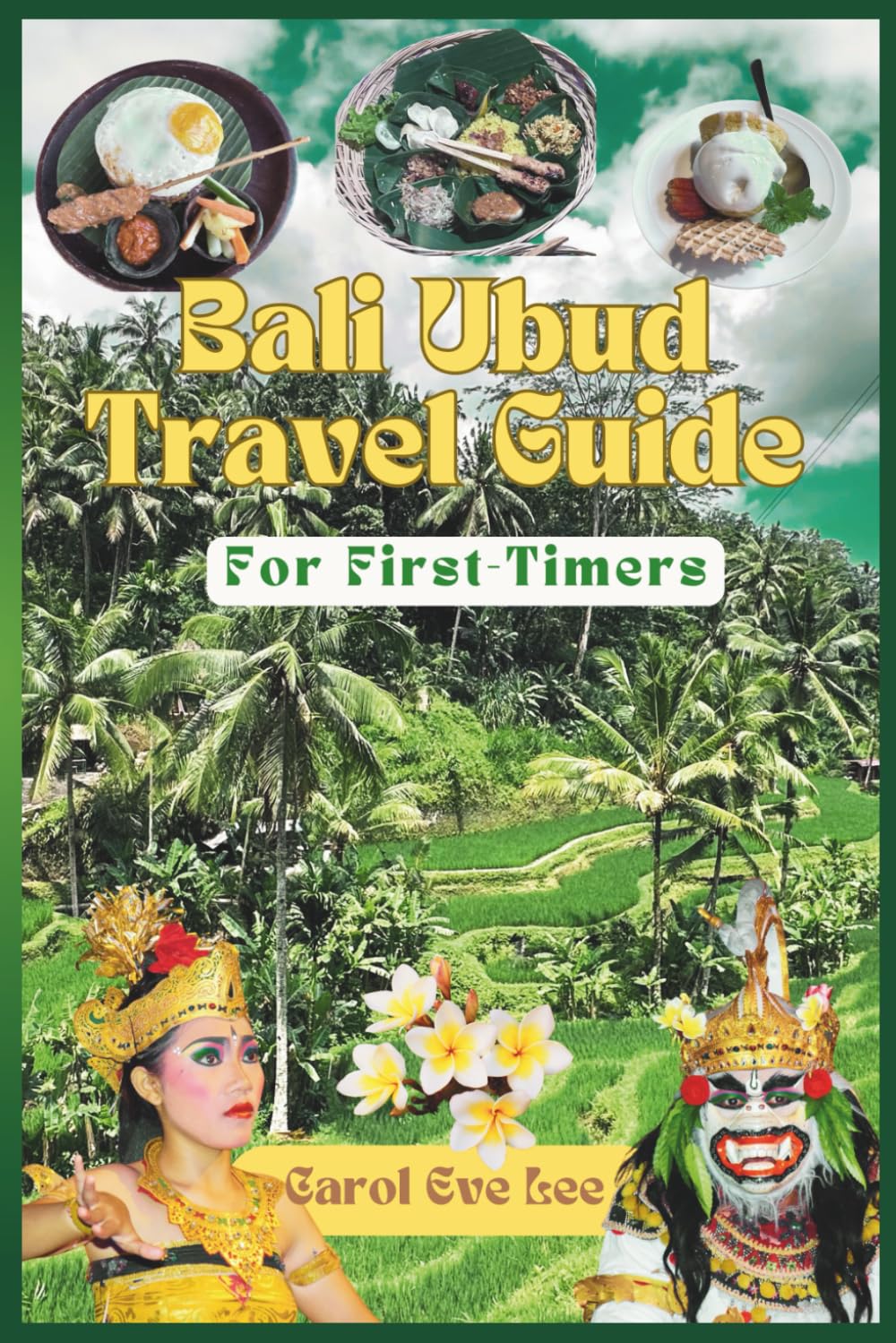 Ubud Travel Guide - Bali Indonesia Travel Guide: The Ultimate Stress-Free Travel Guide for Bali First-Timers