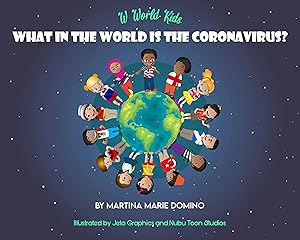 W World Kids, What in the World is the Coronavirus?