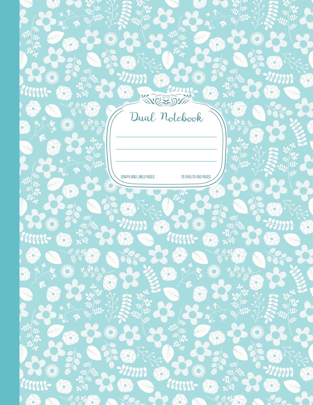 Dual Notebook Graph And Lined Pages: Blue Floral Journal With Alternating Graphing Paper and College Ruled Lined Paper 8.5" x 11" (21.59 cm x 27.94 cm) 75 Sheets/150 Pages for Writing, School, Math