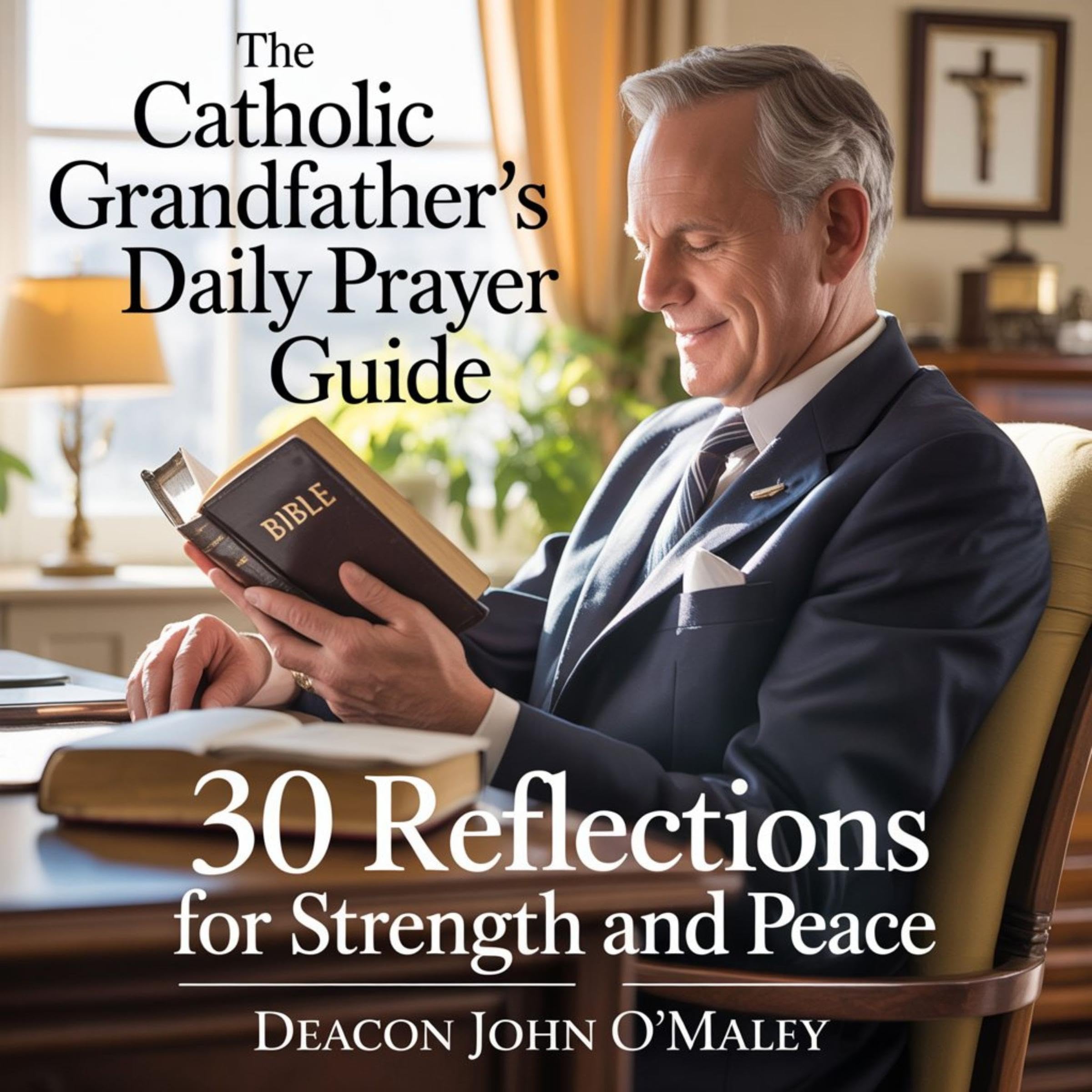 The Catholic Grandfather’s Daily Prayer Guide